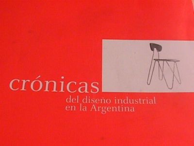 Cronicas del diseno industrial en la Argentina